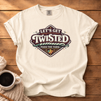 Let's Get Twisted T-Shirt