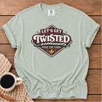 Let's Get Twisted T-Shirt