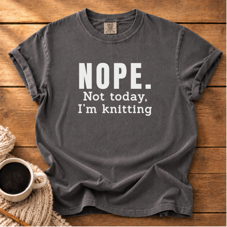Nope. Not Today T-Shirt