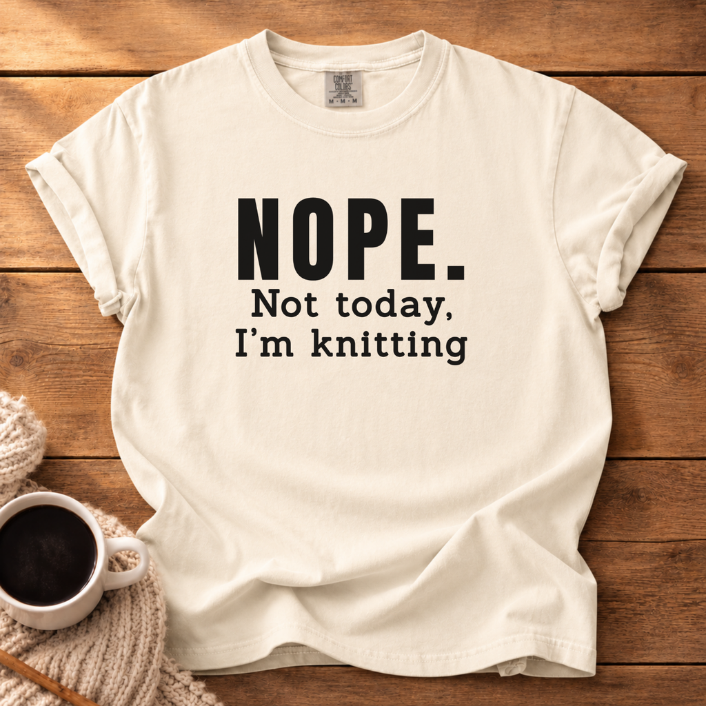 Nope. Not Today T-Shirt