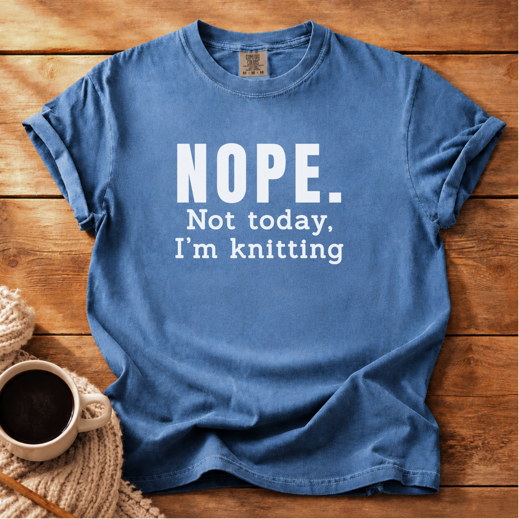 Nope. Not Today T-Shirt