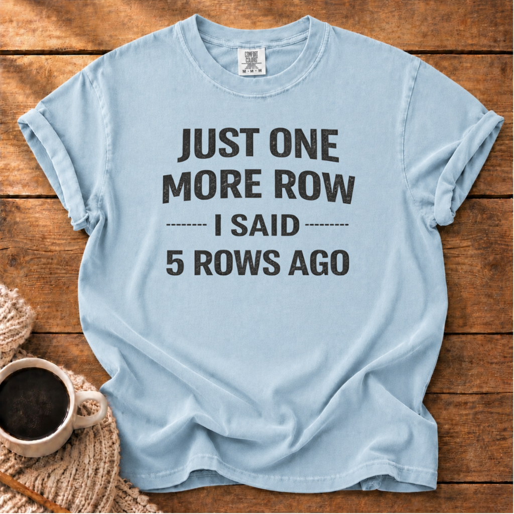 Just One More Row T-Shirt