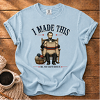 I Made This T-Shirt
