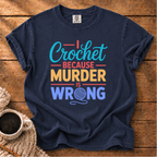 I Crochet Because T-Shirt