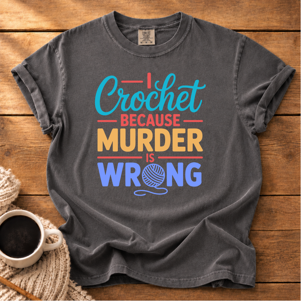 I Crochet Because T-Shirt
