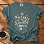 Make Beautiful Things T-Shirt