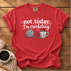 Not Today I'm Crocheting T-Shirt
