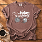 Not Today I'm Crocheting T-Shirt