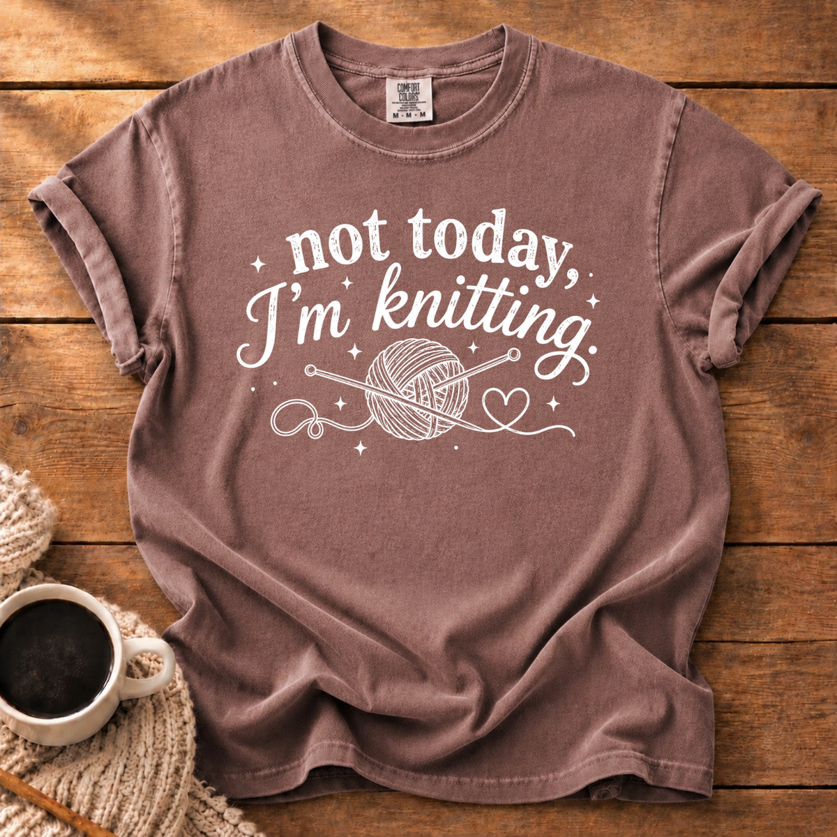 Not Today I'm Knitting T-Shirt