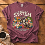 I Have a System T-Shirt