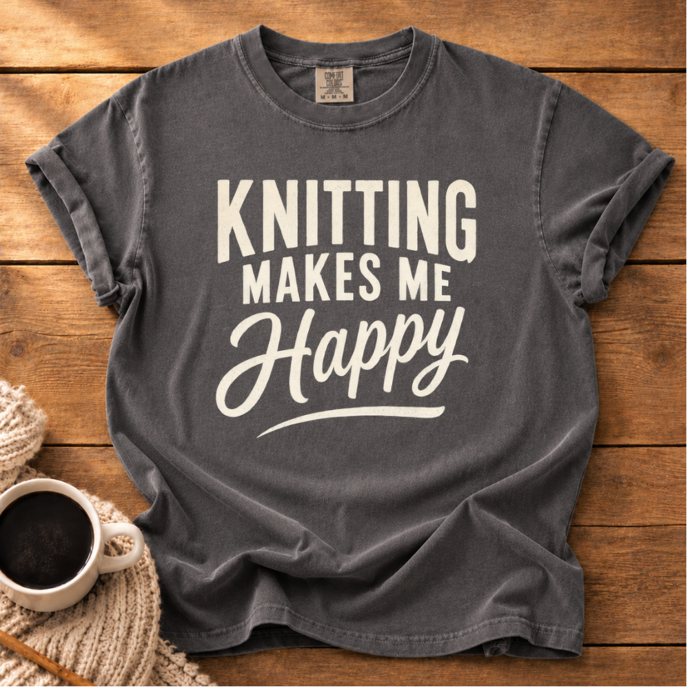 Knitting Makes Me Happy T-Shirt