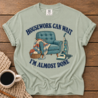 Housework Can Wait T-Shirt