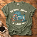 Housework Can Wait T-Shirt