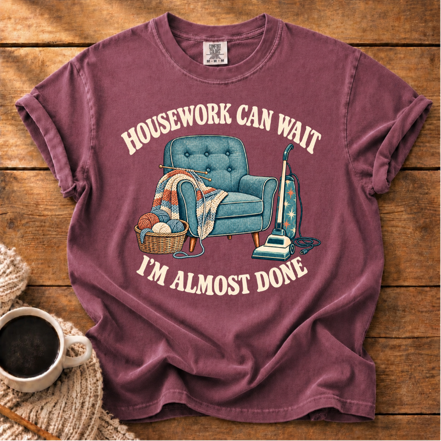 Housework Can Wait T-Shirt