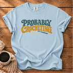 Probably Crocheting T-Shirt
