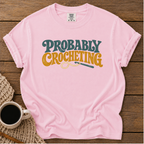 Probably Crocheting T-Shirt