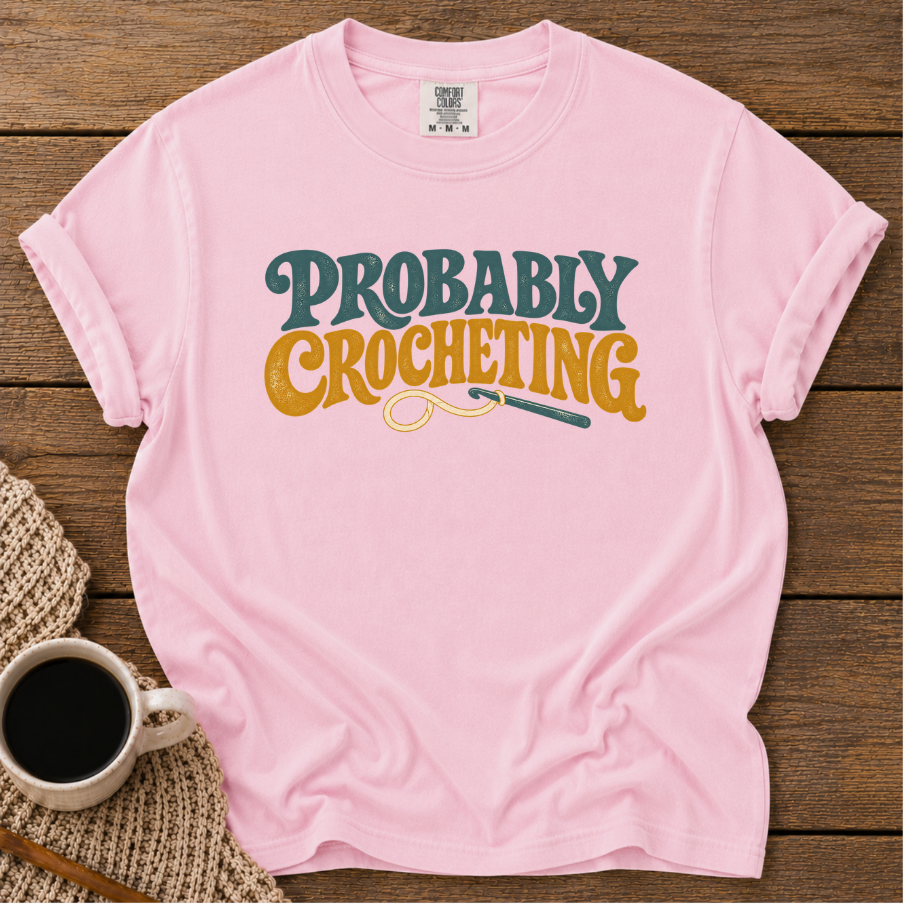 Probably Crocheting T-Shirt