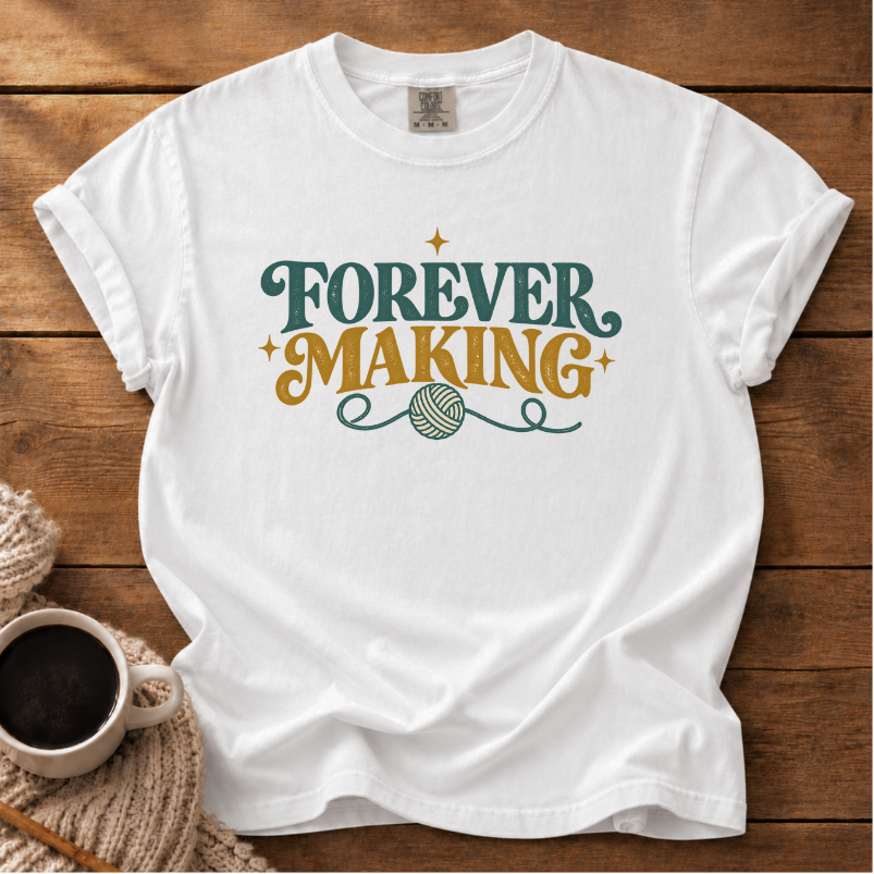 Forever Making T-Shirt