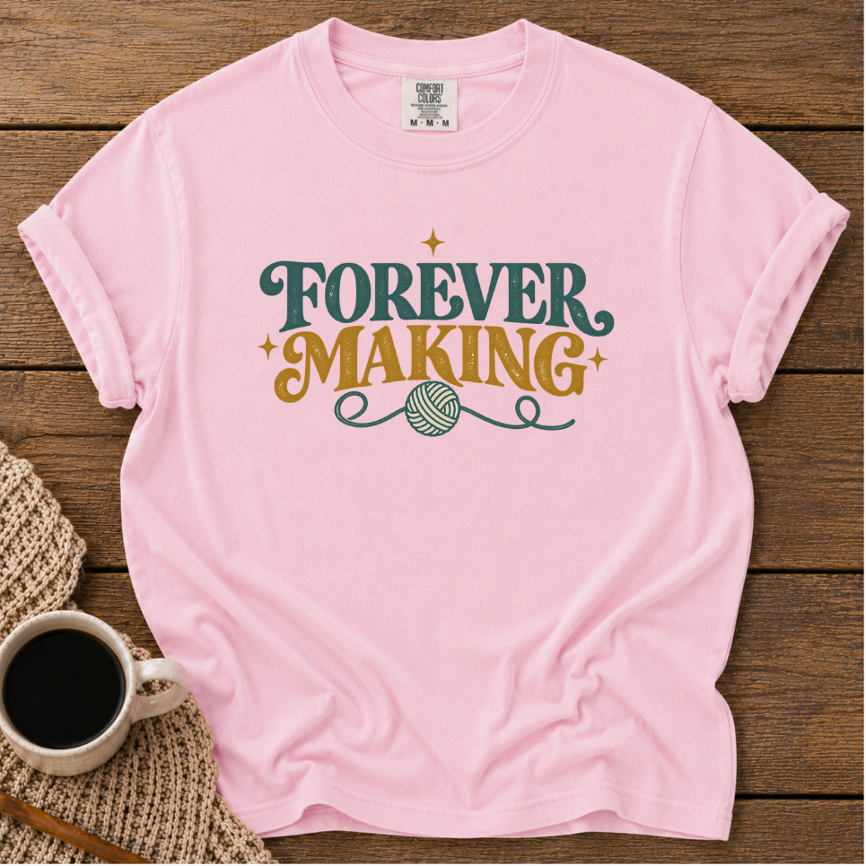Forever Making T-Shirt