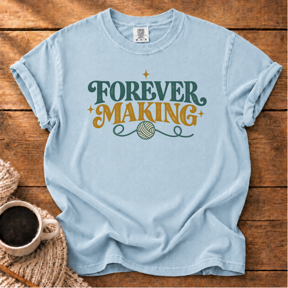 Forever Making T-Shirt