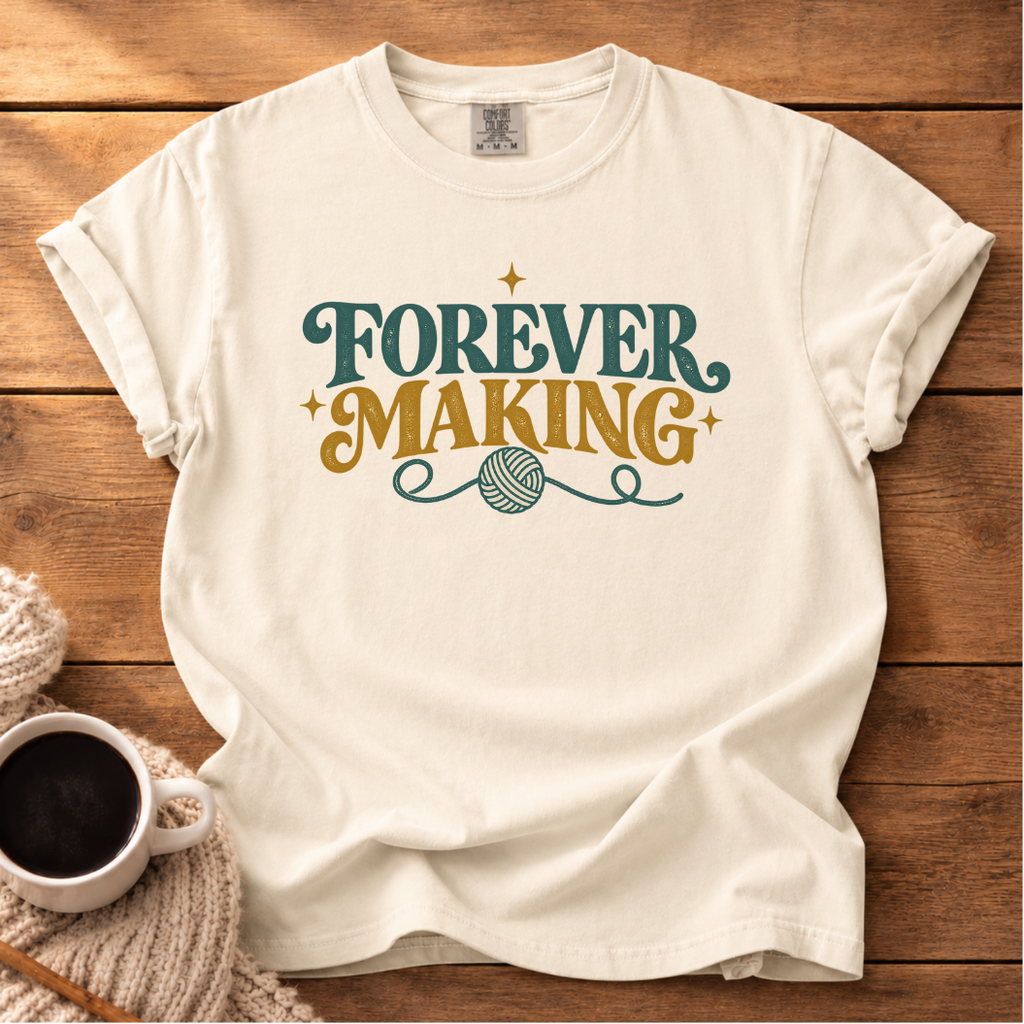 Forever Making T-Shirt