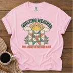 Quilting Weather T-Shirt