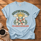 Quilting Weather T-Shirt