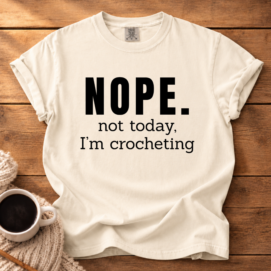 Nope. Not Today T-Shirt