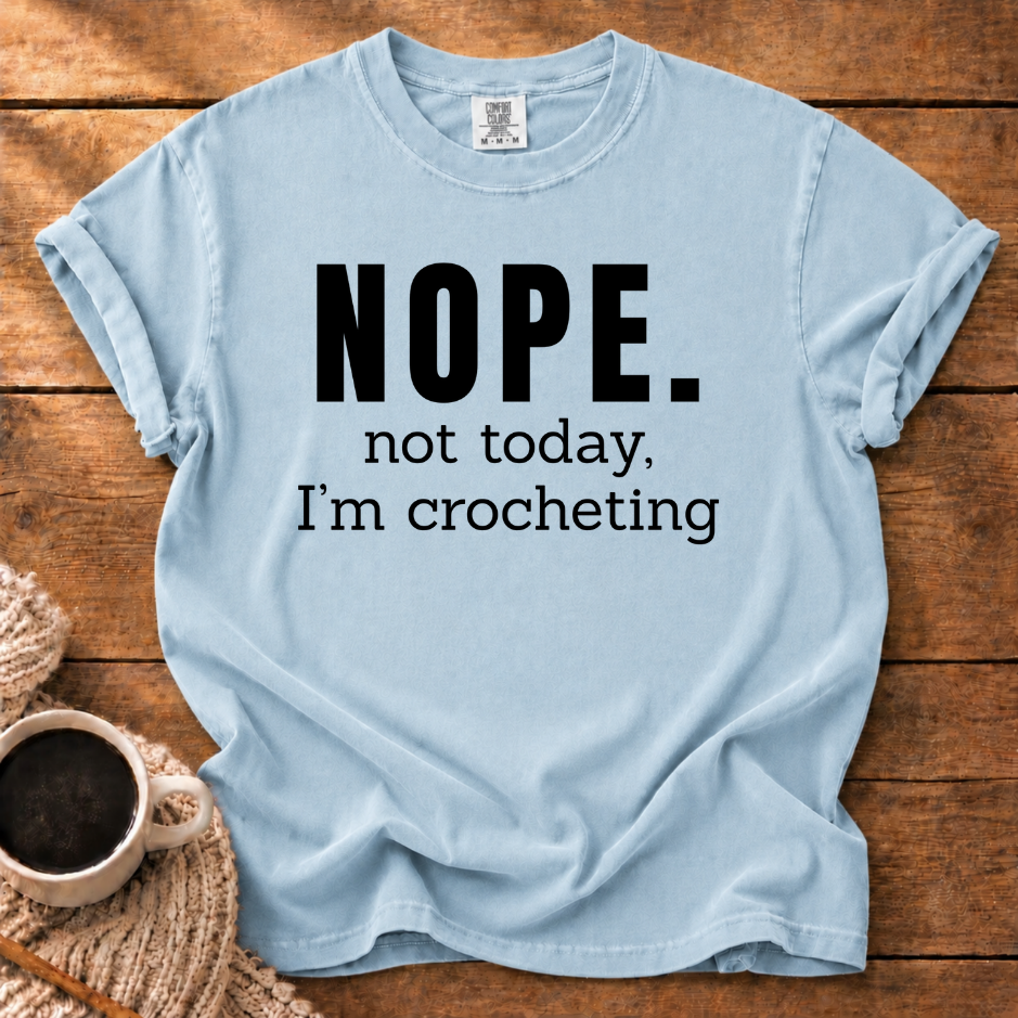 Nope. Not Today T-Shirt