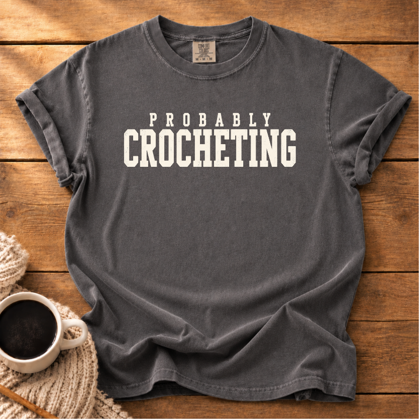 Probably Crocheting T-Shirt