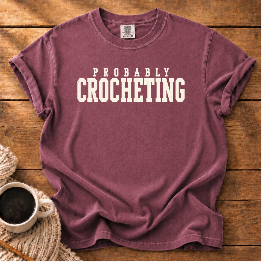 Probably Crocheting T-Shirt