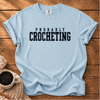 Probably Crocheting T-Shirt