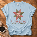 A Little Quilting T-Shirt