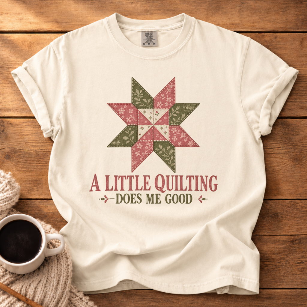 A Little Quilting T-Shirt