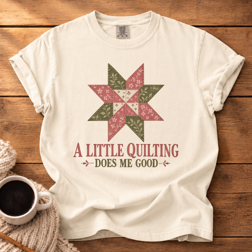 A Little Quilting T-Shirt