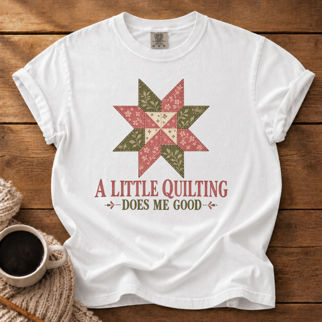A Little Quilting T-Shirt