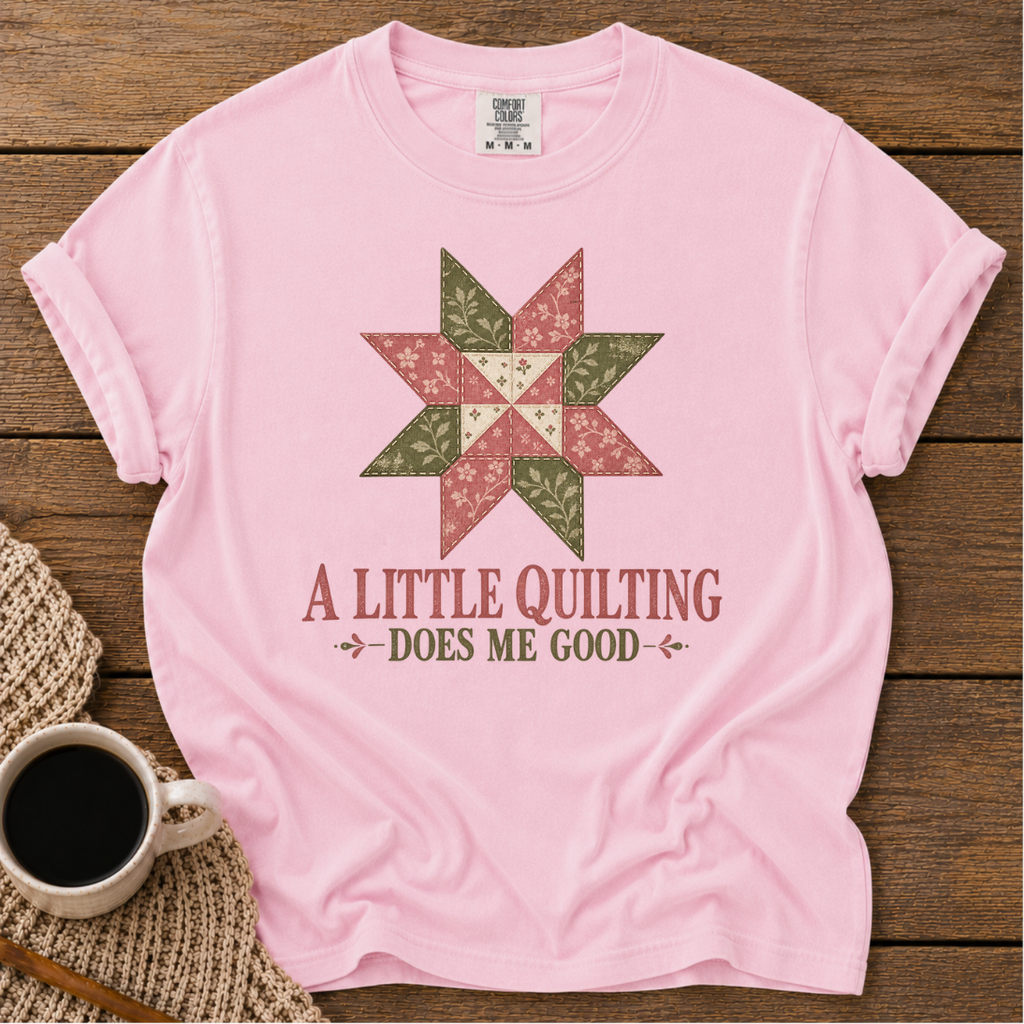 A Little Quilting T-Shirt